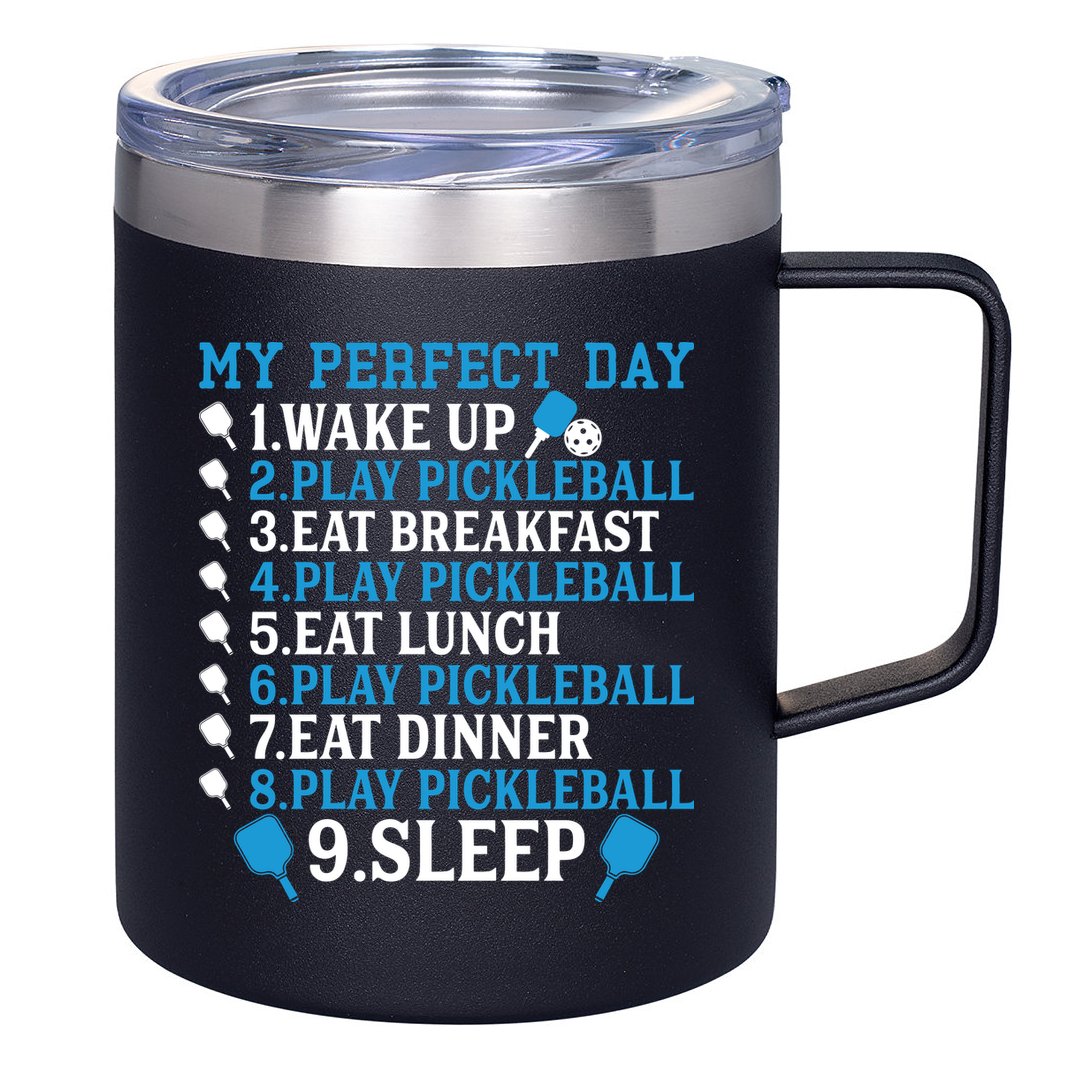 My Perfect Day Play Pickleball Funny Pickleball Gift 12oz Stainless Steel Coffee Mug