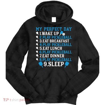 My Perfect Day Play Pickleball Funny Pickleball Gift Tie Dye Hoodie