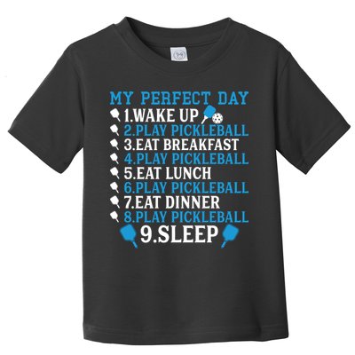 My Perfect Day Play Pickleball Funny Pickleball Gift Toddler T-Shirt