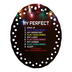 My Perfect Day Play Video Games Video Gamer Ceramic Oval Ornament