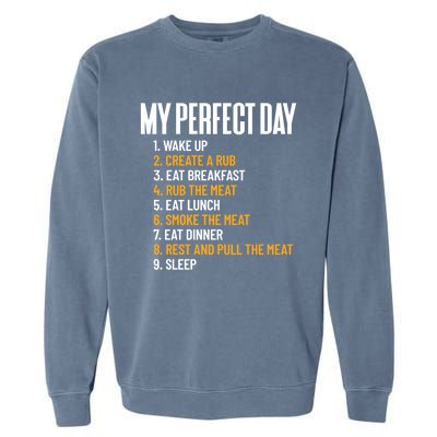 My Perfect Day Smoke Meat All Day Barbecue Lover Pitmaster Gift Garment-Dyed Sweatshirt