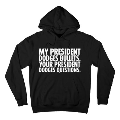 My President Dodges Bullets Your President Dodges Hoodie