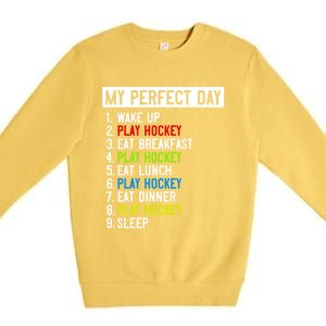 My Perfect Day: Play Hockey All Day Long! Gift Premium Crewneck Sweatshirt