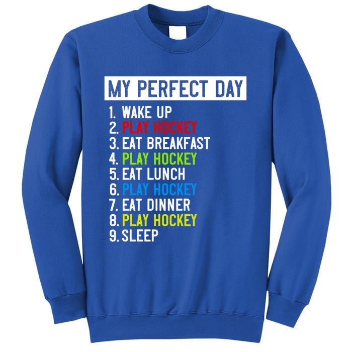 My Perfect Day: Play Hockey All Day Long! Gift Sweatshirt