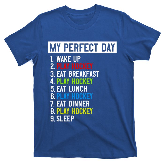 My Perfect Day: Play Hockey All Day Long! Gift T-Shirt