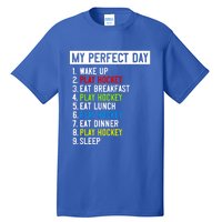 My Perfect Day: Play Hockey All Day Long! Gift Tall T-Shirt