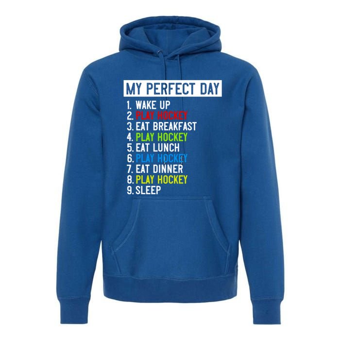 My Perfect Day: Play Hockey All Day Long! Gift Premium Hoodie