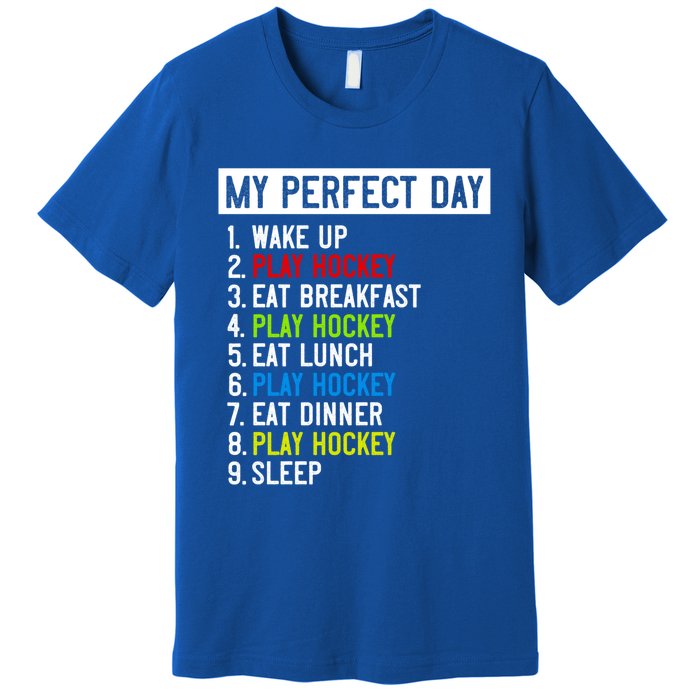 My Perfect Day: Play Hockey All Day Long! Gift Premium T-Shirt