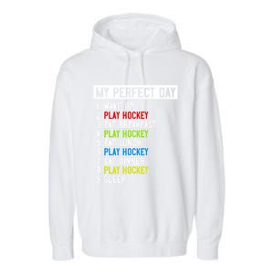 My Perfect Day: Play Hockey All Day Long! Gift Garment-Dyed Fleece Hoodie