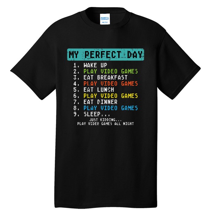 My Perfect Day Play Video Games Funny Gamer Tall T-Shirt