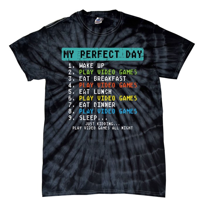 My Perfect Day Play Video Games Funny Gamer Tie-Dye T-Shirt