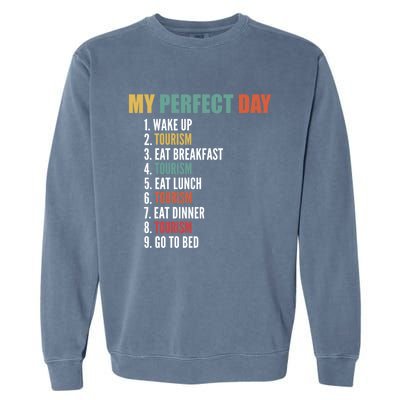 My Perfect Day Funny Tourism Gift Garment-Dyed Sweatshirt