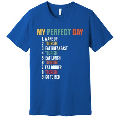 My Perfect Day Funny Tourism Gift Premium T-Shirt