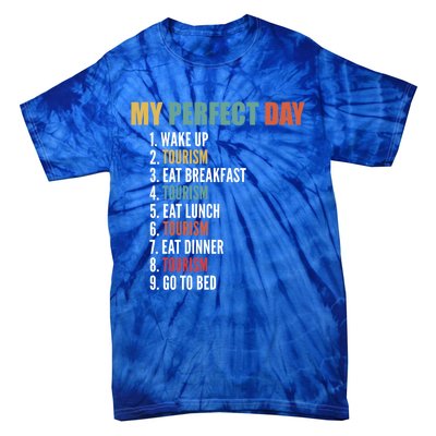 My Perfect Day Funny Tourism Gift Tie-Dye T-Shirt