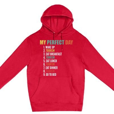 My Perfect Day Funny Tourism Gift Premium Pullover Hoodie