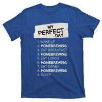 My Perfect Day Homebrewing Rest Day Brewery Day Off Holiday Meaningful Gift T-Shirt