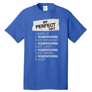 My Perfect Day Homebrewing Rest Day Brewery Day Off Holiday Meaningful Gift Tall T-Shirt