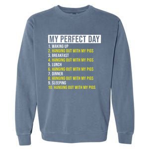 My Perfect Day Hanging Out With My Pigs Pig Cool Gift Garment-Dyed Sweatshirt