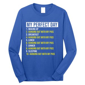 My Perfect Day Hanging Out With My Pigs Pig Cool Gift Long Sleeve Shirt