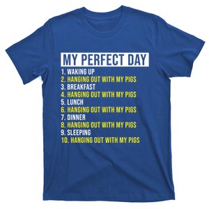 My Perfect Day Hanging Out With My Pigs Pig Cool Gift T-Shirt