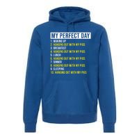 My Perfect Day Hanging Out With My Pigs Pig Cool Gift Premium Hoodie