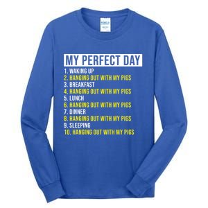 My Perfect Day Hanging Out With My Pigs Pig Cool Gift Tall Long Sleeve T-Shirt