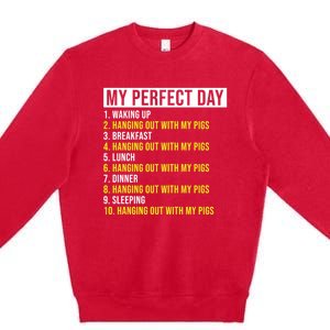 My Perfect Day Hanging Out With My Pigs Pig Cool Gift Premium Crewneck Sweatshirt