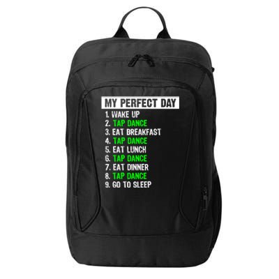 My Perfect Day Funny Tap Dancing Dancer Gift Funny Gift City Backpack