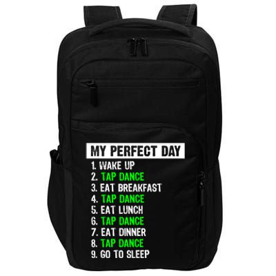 My Perfect Day Funny Tap Dancing Dancer Gift Funny Gift Impact Tech Backpack