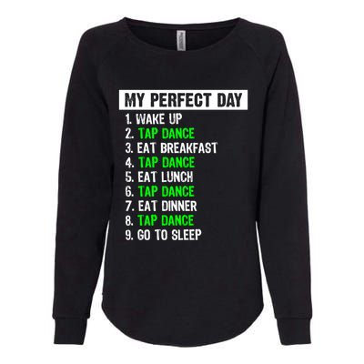 My Perfect Day Funny Tap Dancing Dancer Gift Funny Gift Womens California Wash Sweatshirt