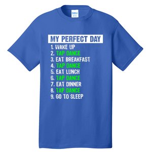 My Perfect Day Funny Tap Dancing Dancer Gift Funny Gift Tall T-Shirt