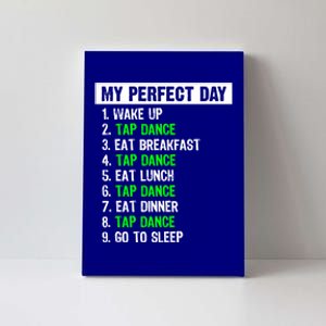 My Perfect Day Funny Tap Dancing Dancer Gift Funny Gift Canvas