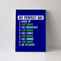 My Perfect Day Funny Tap Dancing Dancer Gift Funny Gift Canvas