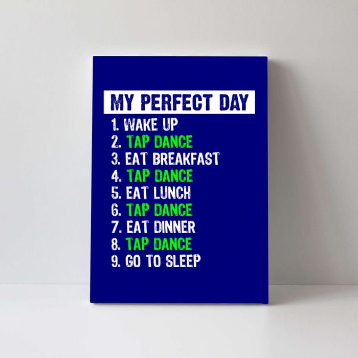 My Perfect Day Funny Tap Dancing Dancer Gift Funny Gift Canvas