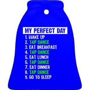 My Perfect Day Funny Tap Dancing Dancer Gift Funny Gift Ceramic Bell Ornament