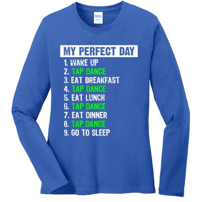 My Perfect Day Funny Tap Dancing Dancer Gift Funny Gift Ladies Long Sleeve Shirt