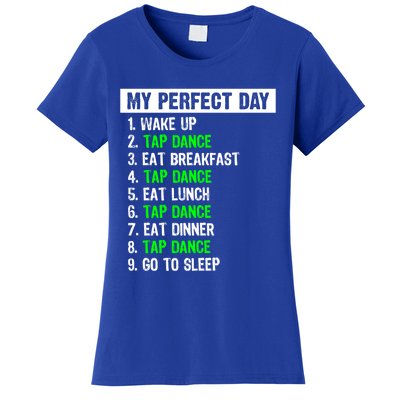 My Perfect Day Funny Tap Dancing Dancer Gift Funny Gift Women's T-Shirt