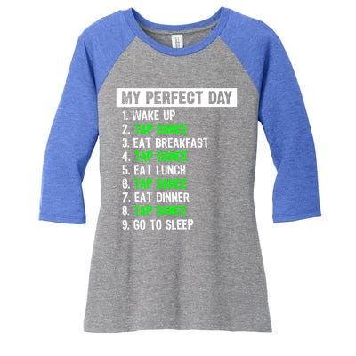 My Perfect Day Funny Tap Dancing Dancer Gift Funny Gift Women's Tri-Blend 3/4-Sleeve Raglan Shirt