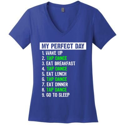 My Perfect Day Funny Tap Dancing Dancer Gift Funny Gift Women's V-Neck T-Shirt