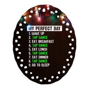 My Perfect Day Funny Tap Dancing Dancer Gift Funny Gift Ceramic Oval Ornament