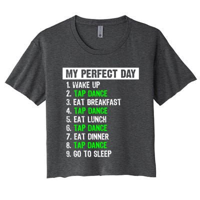 My Perfect Day Funny Tap Dancing Dancer Gift Funny Gift Women's Crop Top Tee