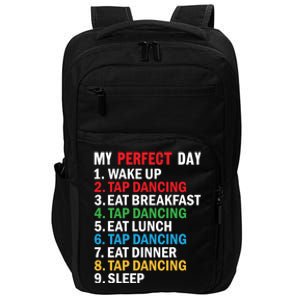 My Perfect Day Tap Dance Teacher Tap Dancer Cute Gift Impact Tech Backpack