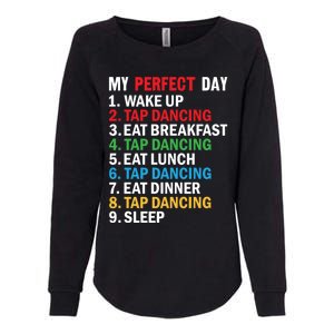 My Perfect Day Tap Dance Teacher Tap Dancer Cute Gift Womens California Wash Sweatshirt