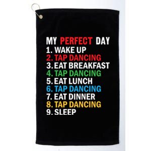 My Perfect Day Tap Dance Teacher Tap Dancer Cute Gift Platinum Collection Golf Towel