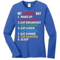 My Perfect Day Tap Dance Teacher Tap Dancer Cute Gift Ladies Long Sleeve Shirt