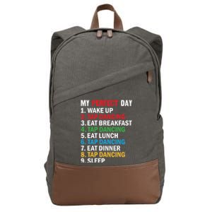 My Perfect Day Tap Dance Teacher Tap Dancer Cute Gift Cotton Canvas Backpack