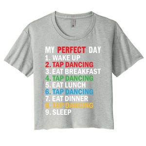 My Perfect Day Tap Dance Teacher Tap Dancer Cute Gift Women's Crop Top Tee