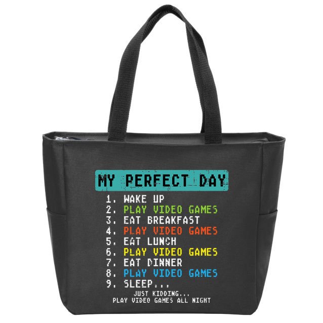 My Perfect Day Play Video Games Funny Gamer Zip Tote Bag