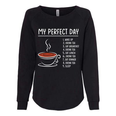 My Perfect Day Tea Cute Gift Womens California Wash Sweatshirt