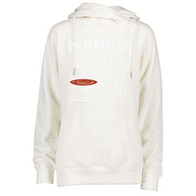 My Perfect Day Tea Cute Gift Womens Funnel Neck Pullover Hood